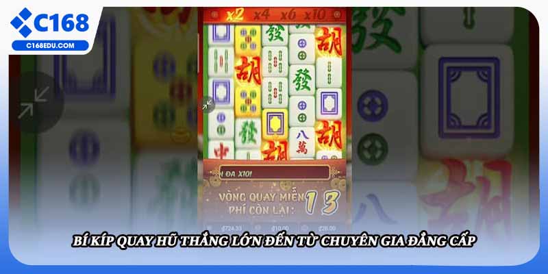 Bí kíp quay hũ thắng lớn đến từ chuyên gia đẳng cấp