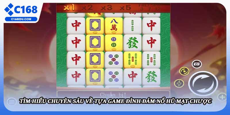 Tìm hiểu chuyên sâu về tựa game đình đám nổ hũ mạt chược